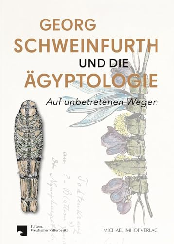 Georg Schweinfurth und die Ägyptologie: Auf unbetretenen Wegen