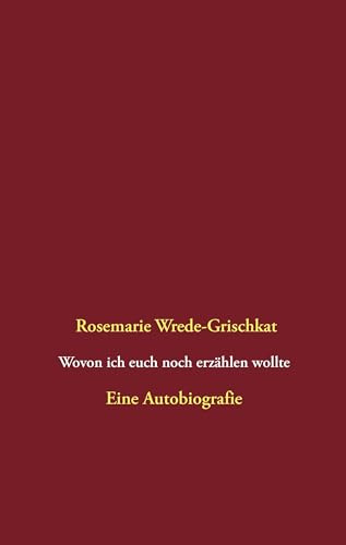 Wovon ich euch noch erzählen wollte: Eine Biografie