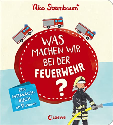 Was machen wir bei der Feuerwehr?: Ein Mitmachbuch ab 2 Jahren