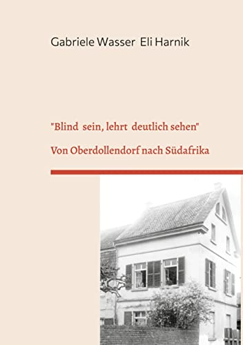 Blind sein, lehrt deutlich sehen: Von Oberdollendorf nach Südafrika.