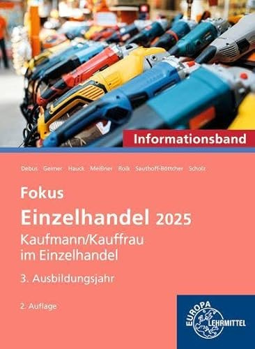Fokus Einzelhandel 2025, 3. Ausbildungsjahr: Informationsband (Einzelhandel 2025 - Lehrwerke für die Berufsausbildung)