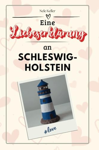Eine Liebeserklärung an Schleswig-Holstein - Die große Hommage - das perfekte Geschenk für Weihnachten und Geburtstag und jeden Anlass
