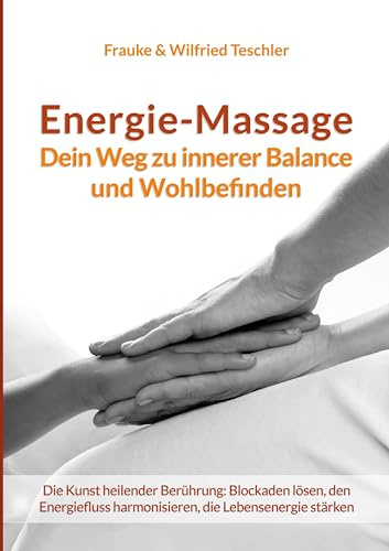 Energie-Massage: Dein Weg zu innerer Balance und Wohlbefinden