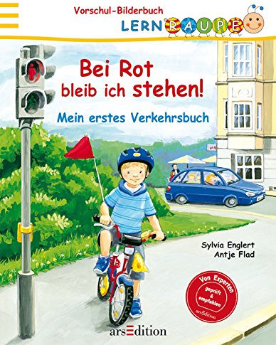 Lernraupe - Bei Rot bleib ich stehen!: Mein erstes Verkehrsbuch (Lernraupe-Vorschule)