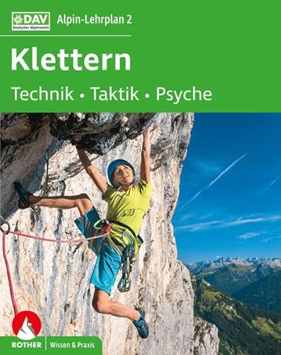Alpin-Lehrplan 2: Klettern - Technik, Taktik, Psyche (Wissen & Praxis)
