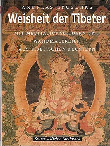 Die Weisheit der Tibeter: Mit Meditationsbildern und Wandmalereien aus tibetischen Klöstern