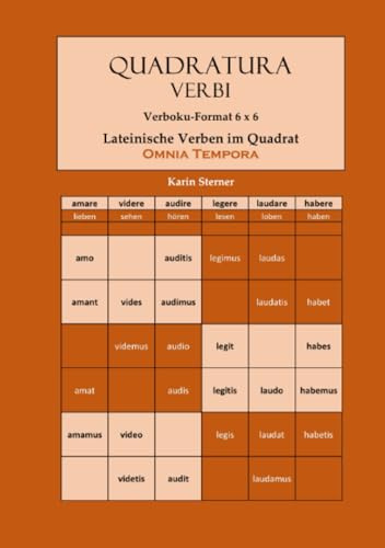 Quadratura Verbi: Lateinische Verben im Quadrat. Verbokuformat 6x6. OMNIA TEMPORA: Latein im Quadrat