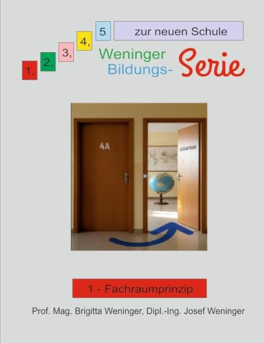 1, 2, 3, 4, 5 zur neuen Schule: Weninger Bildungsserie, 1 - Fachraumprinzip