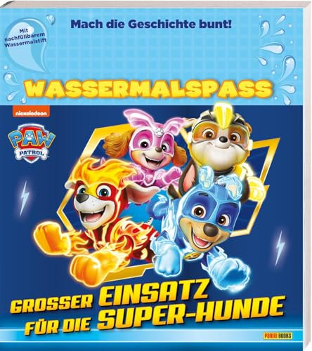 PAW Patrol: Großer Einsatz für die Super-Hunde - Wassermalspaß: Pappbilderbuch mit nachfüllbarem Wassermalstift