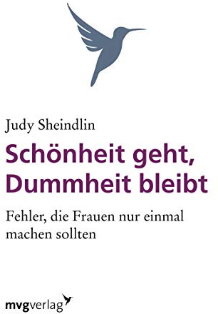 Schönheit geht, Dummheit bleibt: Fehler, Die Frauen Nu Einmal Machen Sollten: Fehler, die Frauen nur einmal machen sollten