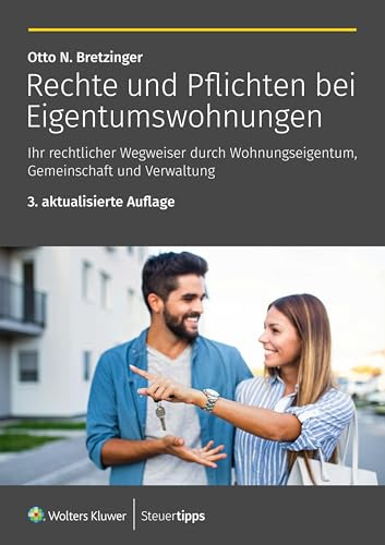 Rechte und Pflichten bei Eigentumswohnungen: Ihr rechtlicher Wegweiser durch Wohnungseigentum, Gemeinschaft und Verwaltung