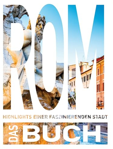 KUNTH Rom. Das Buch: Highlights einer faszinierenden Stadt (KUNTH Das Buch)