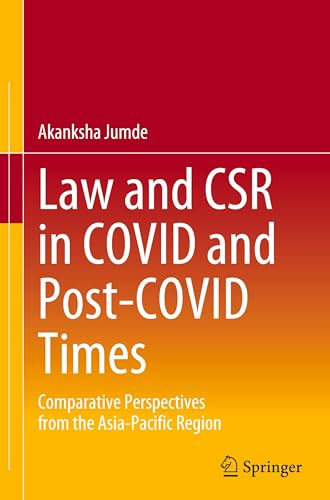 Law and CSR in COVID and Post-COVID Times: Comparative Perspectives from the Asia-Pacific Region