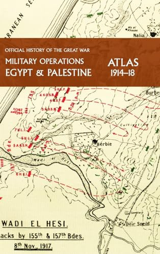 MILITARY OPERATIONS EGYPT & PALESTINE 1914-18 ATLAS: OFFICIAL HISTORY OF THE GREAT WAR