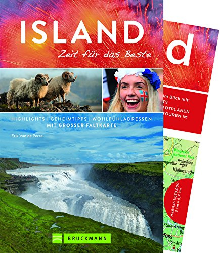 Bruckmann Reiseführer Island: Zeit für das Beste. Highlights, Geheimtipps, Wohlfühladressen. Inklusive Faltkarte zum Herausnehmen.: Highlights - Geheimtipps - Wohlfühladressen. Mit extra Faltkarte