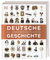 Deutsche Geschichte: Die große Bild-Enzyklopädie. Ein umfassender historischer Einblick von der Spätantike bis zur Gegenwart