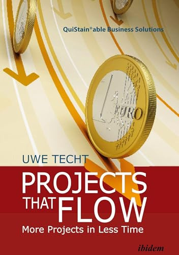 Projects That Flow: More Projects in Less Time (QuiStainable Business Solutions)