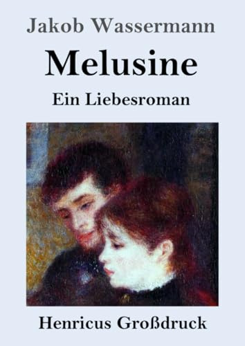 Melusine (Großdruck): Ein Liebesroman