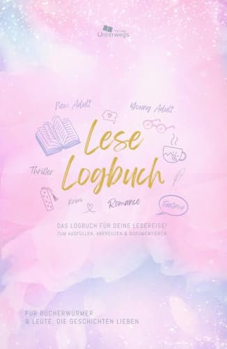 Unterwegs Lese-Logbuch: Das Book Journal für deine Lesereise! Zum Ausfüllen, Ankreuzen und Dokumentieren! (Unterwegs Logbücher)