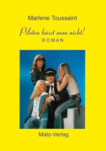 Piloten küsst man nicht: Roman