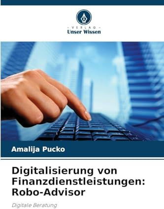 Digitalisierung von Finanzdienstleistungen: Robo-Advisor: Digitale Beratung