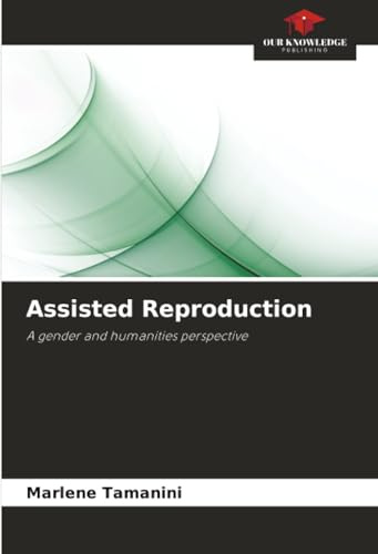 Assisted Reproduction: A gender and humanities perspective