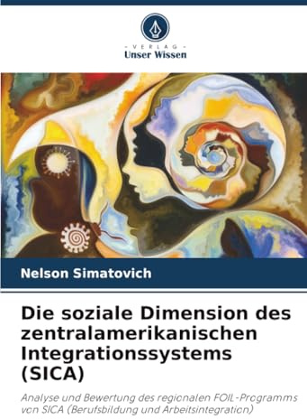 Die soziale Dimension des zentralamerikanischen Integrationssystems (SICA): Analyse und Bewertung des regionalen FOIL-Programms von SICA (Berufsbildung und Arbeitsintegration)