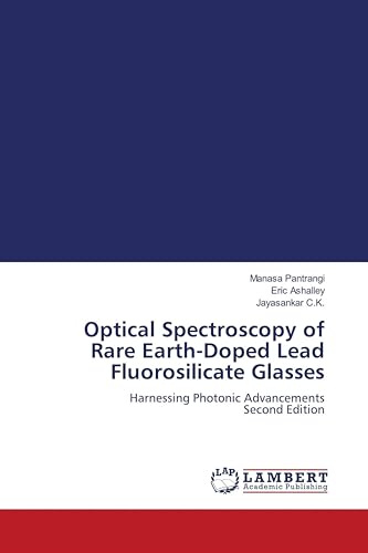 Optical Spectroscopy of Rare Earth-Doped Lead Fluorosilicate Glasses: Harnessing Photonic Advancements Second Edition