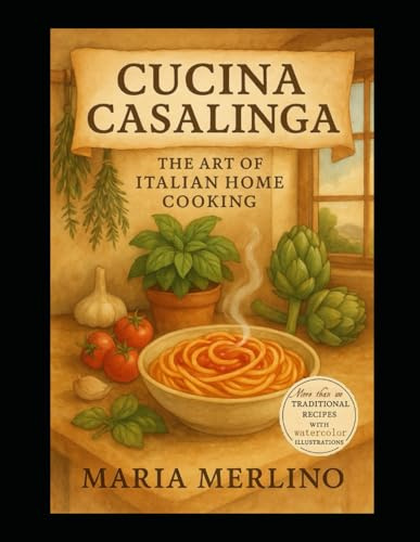 Cucina Casalinga Italian Cookbook: The Art of Italian Home Cooking