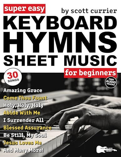 Super Easy Keyboard Hymns Sheet Music for Beginners: 30 Praise and Worship Songs in Big Letter Notes—Amazing Grace, I Surrender All, and More! (Large Print Letter Notes Sheet Music)