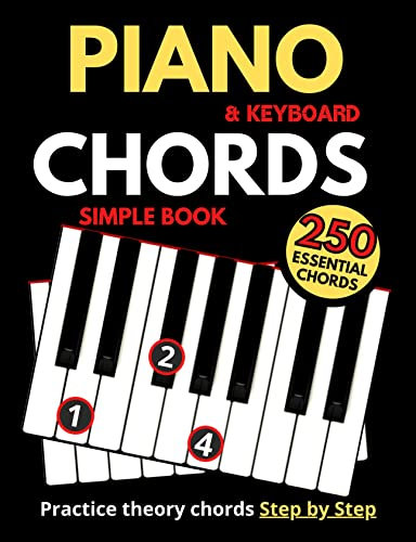 Piano & Keyboard Simple Chords Book, Theory Chord Step by Step,: Practice 250 Essential Chords, Learn to Play Chords, Made Easy to Use, For Every Musicians, Large Print (English Edition)