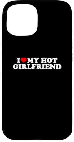 Hülle für iPhone 15 I Love My Hot Girlfriend