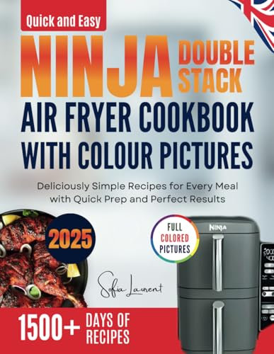 Quick and Easy Ninja Double stack air fryer cookbook with colour pictures: Deliciously Simple Recipes for Every Meal with Quick Prep and Perfect Results (Quick & Easy Ninja Kitchen Series)