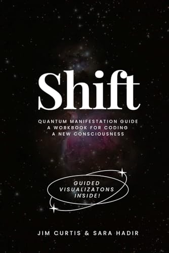 Shift: Quantum Manifestation guide: A workbook for coding a new consciousness (Shift Workbooks, Band 1)