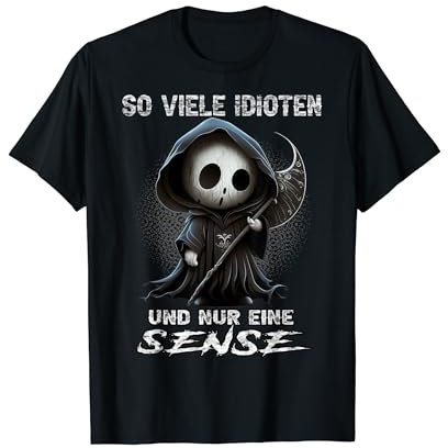 So viele Idioten und nur eine Sense Sarkasmus Reaper T-Shirt