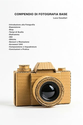Compendio di fotografia base: Scopri i Fondamenti Essenziali per Iniziare a Scattare come un Professionista (Essentials: Fotografia, Cinema e Filmmaking Vol. 1)