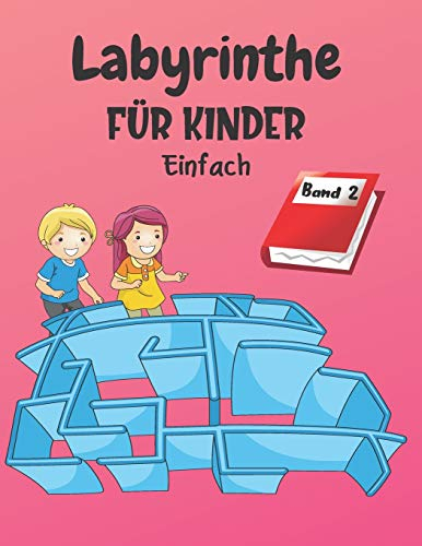 Labyrinthe Für Kinder: Band 2 | Ab 4 Jahren | 200 Labyrinthe mit Lösungen | Einfaches Level