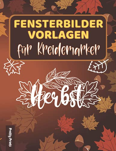 Fensterbilder Vorlagen für Kreidemarker - Herbst: XXL Vorlagen und spiegelverkehrte Textmotive | Kreative Fensterdeko für abwischbare Kreidestifte | Der Herbst kann kommen