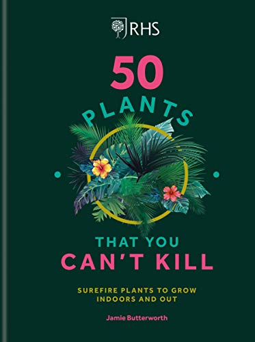 RHS 50 Plants You Can't Kill: Surefire Plants to Grow Indoors and Out (English Edition)