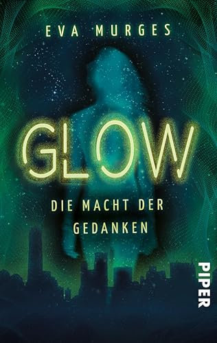 Glow – Die Macht der Gedanken: Roman