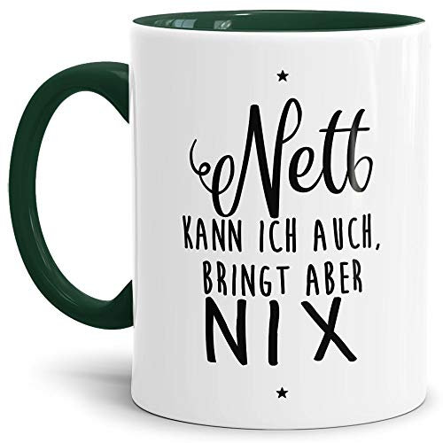 Tassendruck Lustige Tasse mit Spruch Nett kann ich auch - Büro/Job/Arbeit/Witzig/Kaffee-Tasse/Geschenk-Idee/Innen & Henkel Dunkelgrün