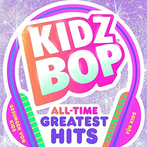 Kidz Bop All-Time Greatest Hits (mit 19 neuen Songs u.a. Achterbahn & Millionen Lichter)