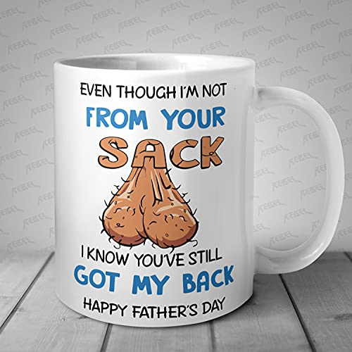 Even Though I'm Not from Your Sack Fathers Day Mug Present Happy Fathers Day Gift Funny Step Dad Ball Sack