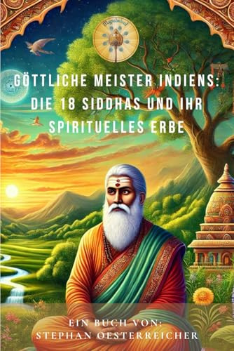 Göttliche Meister Indiens: Die 18 Siddha und ihr spirituelles Erbe