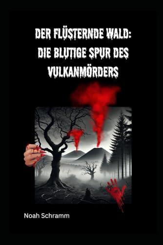 Der flüsternde Wald: Die blutige Spur des Vulkanmörders ab 18 Jahren: Sei immer nett zu deinen Nachbarn, sonst erlebst du vielleicht auch so eine Horrorgeschichte!