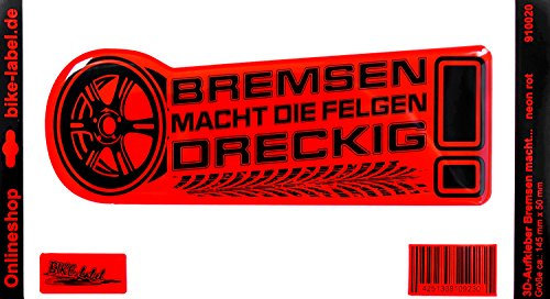 BIKE-label Sprüche Aufkleber 3D Bremsen Macht die Felgen dreckig Neon Rot für Auto Motorrad Handy Laptop Tablet 910020