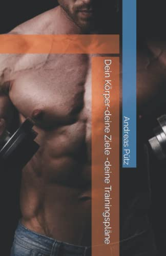 Dein Körper-deine Ziele -deine Trainingspläne