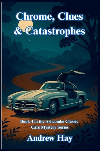 Chrome, Clues & Catastrophes (Ascombe Classic Cars Cosy Mystery, Band 4)