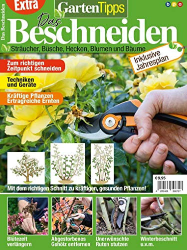 GartenTipps Extra: Das Beschneiden: Sträucher, Büsche, Hecken, Blumen und Bäume