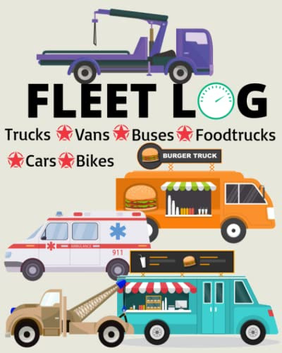 Fleet Vehicles Service Log Book, Multi-Vehicle Maintenance Log Book For Cars, Trucks, Buses, Food Trucks, Limousines SUV's, Vans, and Motorcycles,: ... for 12-19 Vehicles, 125 Pages, 8x10 inches
